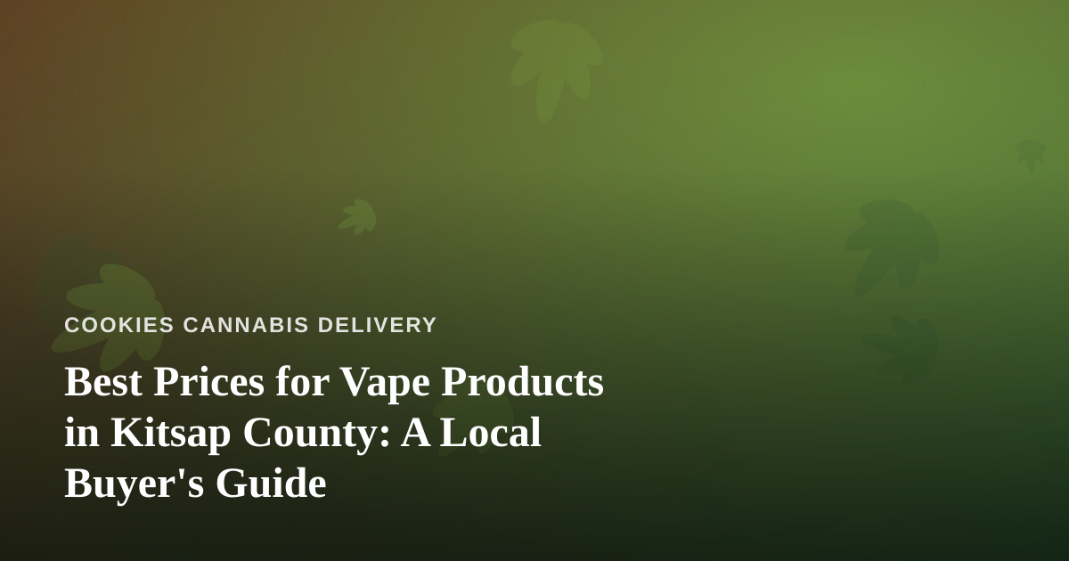 Best Prices for Vape Products in Kitsap County: A Local Buyer’s Guide
