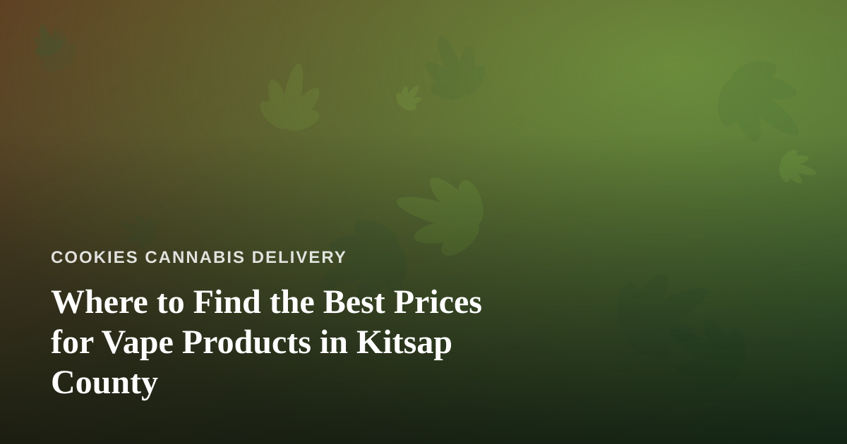 Where to Find the Best Prices for Vape Products in Kitsap County