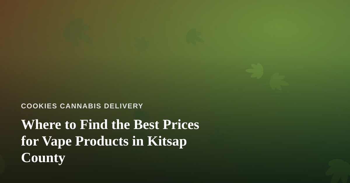 Where to Find the Best Prices for Vape Products in Kitsap County