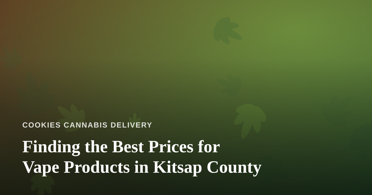 Finding the Best Prices for Vape Products in Kitsap County