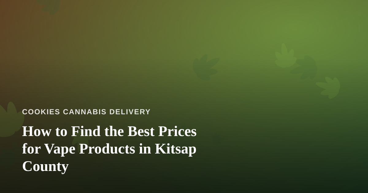 How to Find the Best Prices for Vape Products in Kitsap County