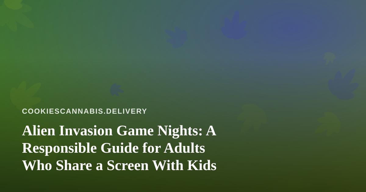 Alien Invasion Game Nights: A Responsible Guide for Adults Who Share a Screen With Kids