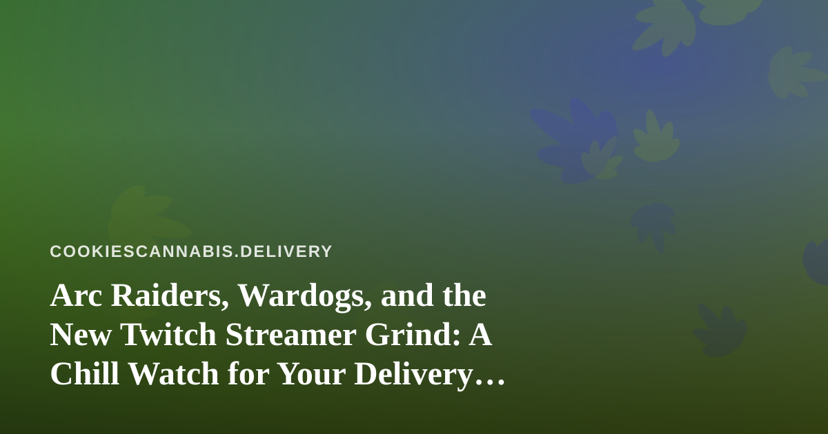 Arc Raiders, Wardogs, and the New Twitch Streamer Grind: A Chill Watch for Your Delivery Wait