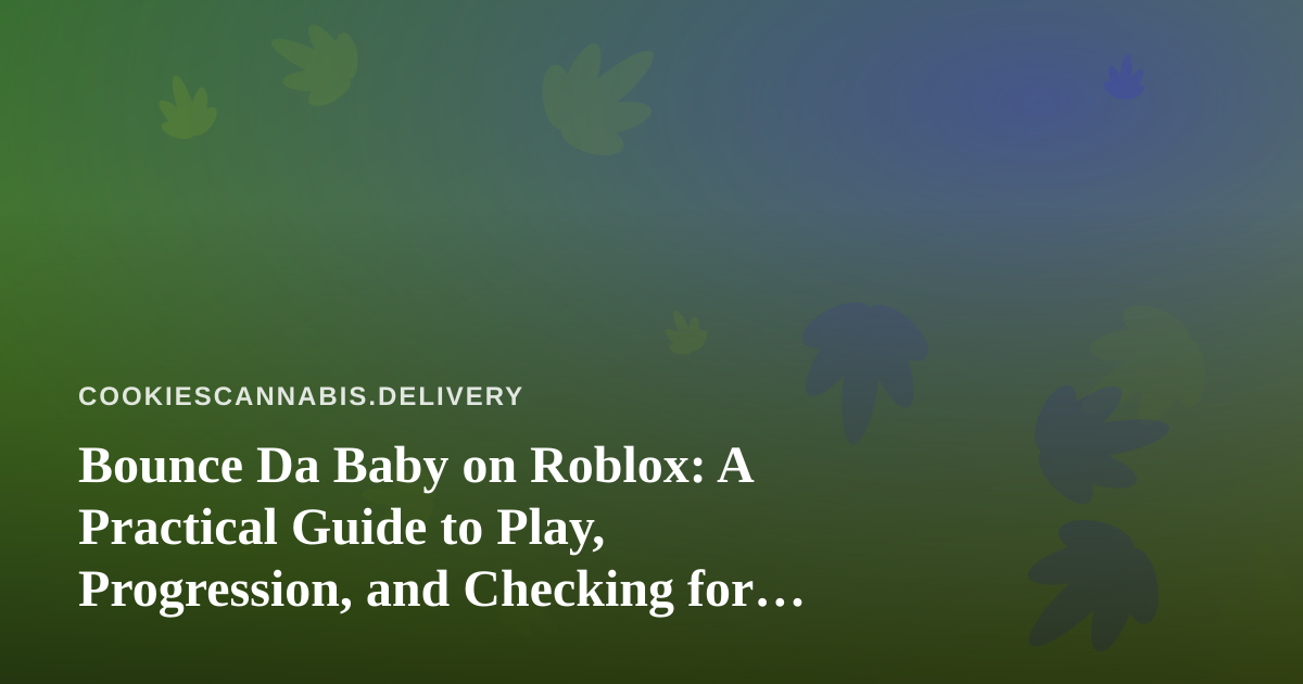 Bounce Da Baby on Roblox: A Practical Guide to Play, Progression, and Checking for Codes