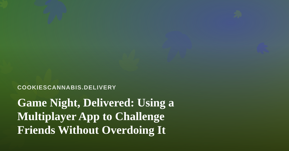 Game Night, Delivered: Using a Multiplayer App to Challenge Friends Without Overdoing It