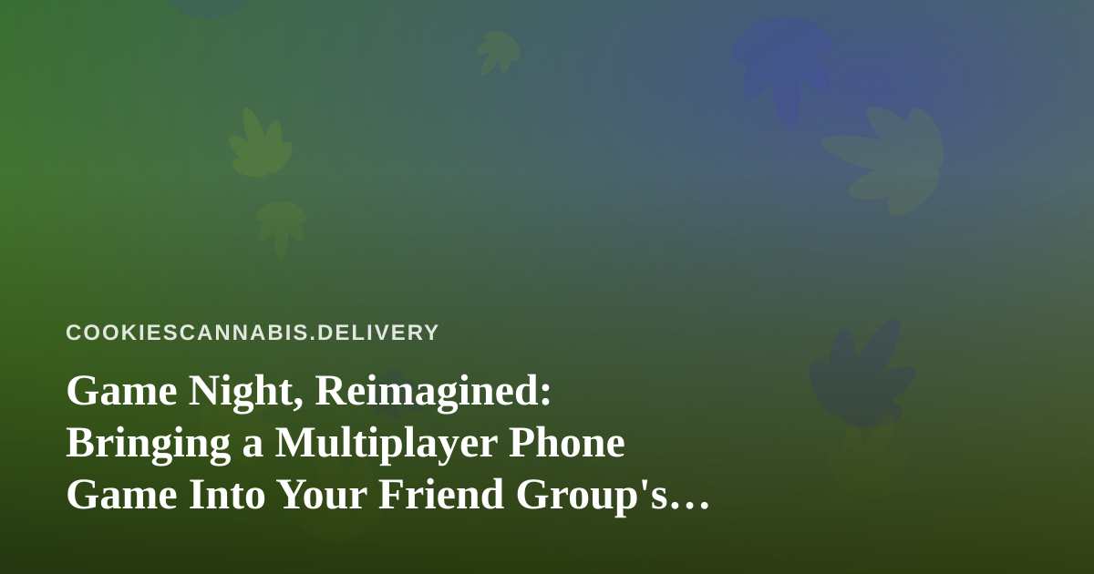 Game Night, Reimagined: Bringing a Multiplayer Phone Game Into Your Friend Group’s Plans