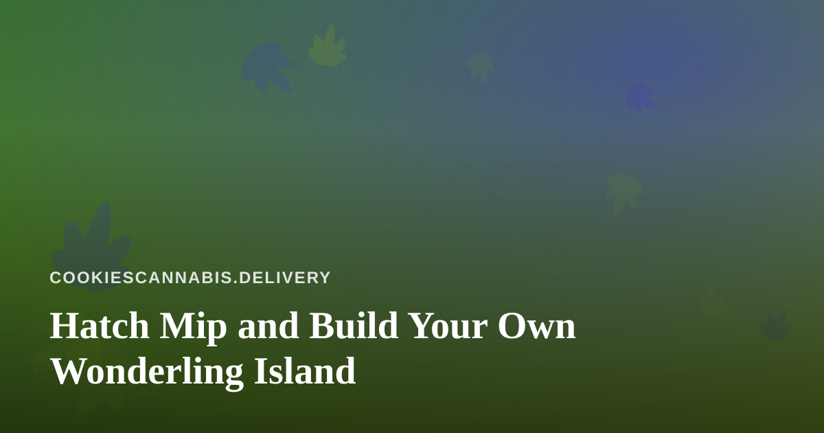 Hatch Mip and Build Your Own Wonderling Island