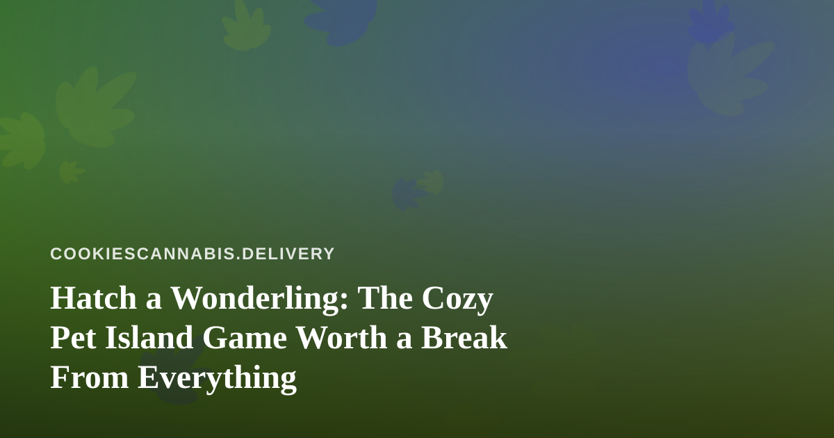 Hatch a Wonderling: The Cozy Pet Island Game Worth a Break From Everything