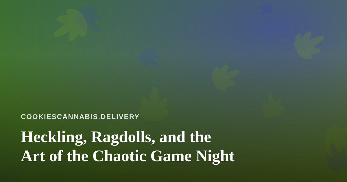 Heckling, Ragdolls, and the Art of the Chaotic Game Night