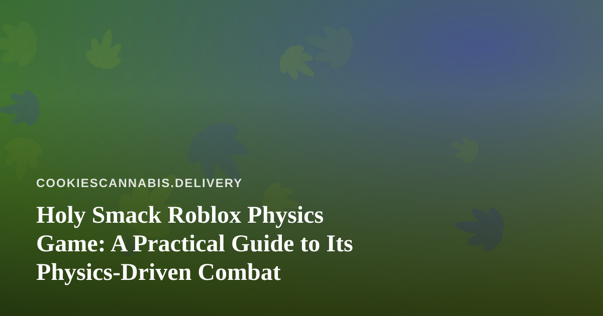 Holy Smack Roblox Physics Game: A Practical Guide to Its Physics-Driven Combat