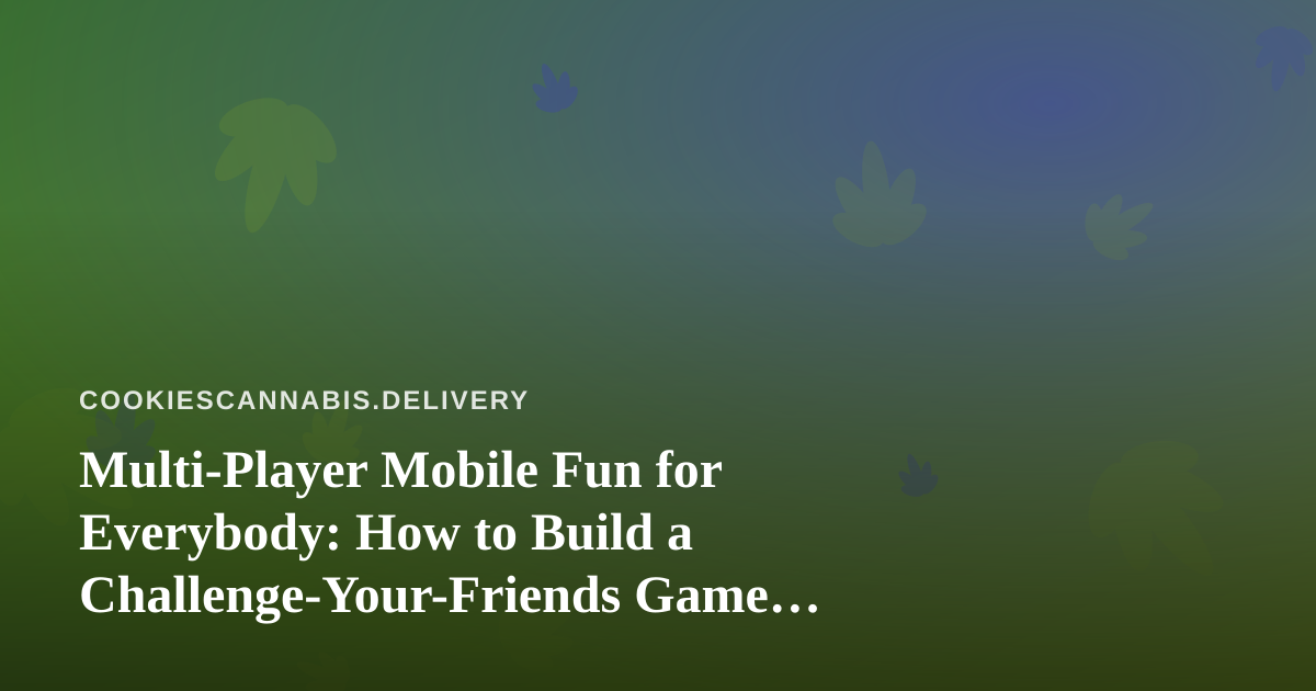 Multi-Player Mobile Fun for Everybody: How to Build a Challenge-Your-Friends Game Night