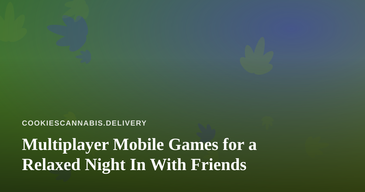 Multiplayer Mobile Games for a Relaxed Night In With Friends