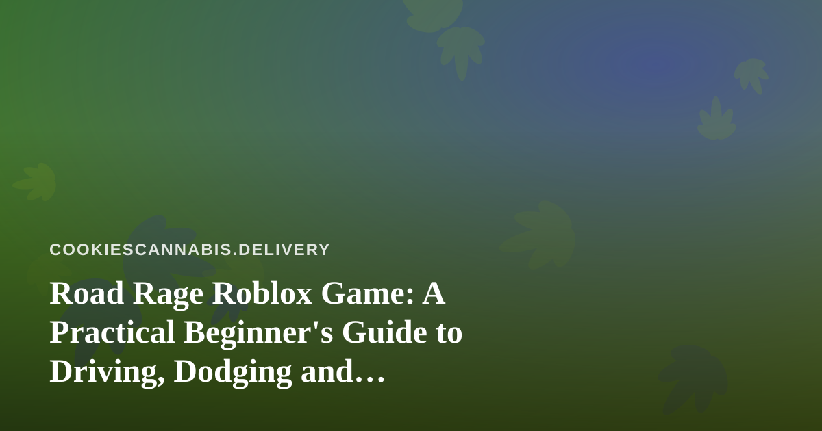Road Rage Roblox Game: A Practical Beginner’s Guide to Driving, Dodging and Progressing