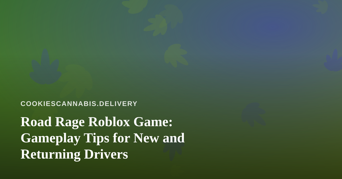 Road Rage Roblox Game: Gameplay Tips for New and Returning Drivers