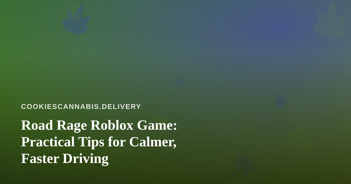 Road Rage Roblox Game: Practical Tips for Calmer, Faster Driving