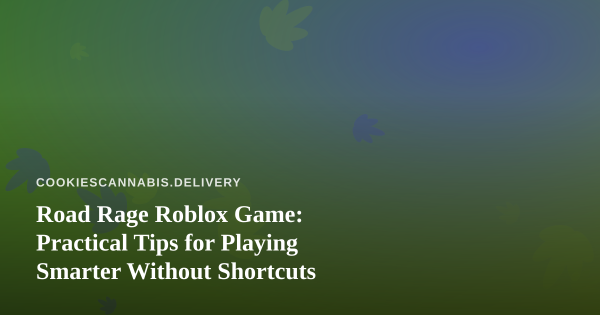 Road Rage Roblox Game: Practical Tips for Playing Smarter Without Shortcuts