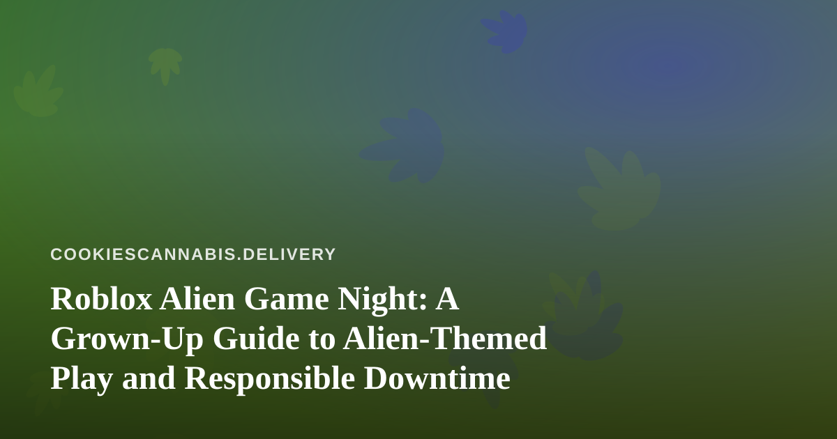 Roblox Alien Game Night: A Grown-Up Guide to Alien-Themed Play and Responsible Downtime
