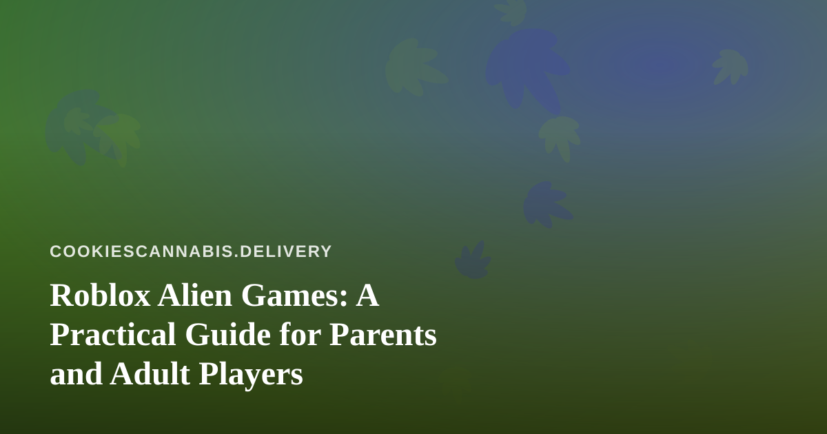 Roblox Alien Games: A Practical Guide for Parents and Adult Players